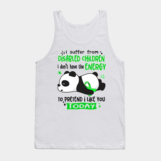 I Suffer From Disabled Children I Don't Have The Energy To Pretend I Like You Today Tank Top by ThePassion99